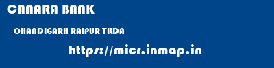 CANARA BANK  CHANDIGARH RAIPUR TILDA   micr code